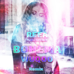 Reea feat. Akcent - Bohema (Wuqoo Remix)