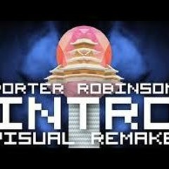 Porter Robinson - INTRO + SAD MACHINE【ＶＩＳＵＡＬ ＲＥＭＡＫＥ】