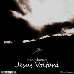 Ivan Iohanan - Jesus Voltara (Jesus will come back)(lofi sample)(Out June 24th)