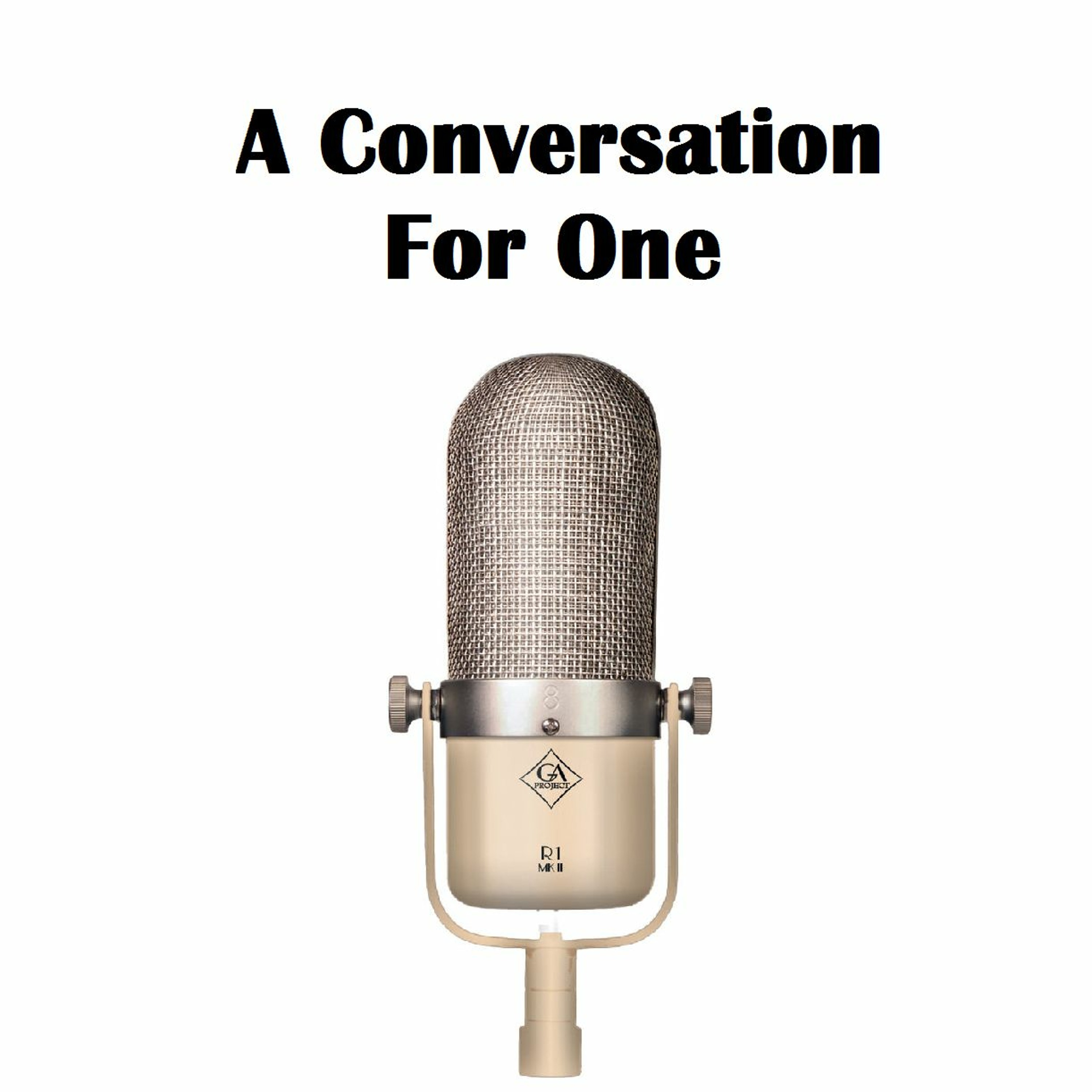 A Conversation For One Podcast