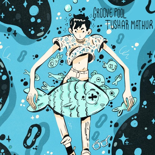Groove Pool - Tushar Mathur