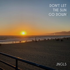 JNGLS - Don't Let The Sun Go Down