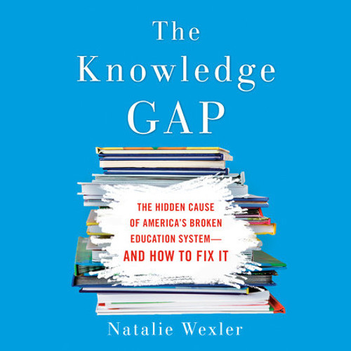 Stream The Knowledge Gap by Natalie Wexler, read by Natalie Wexler by