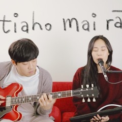 Tiaho Mai Ra - cover by Daniel&Ashley