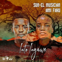 Sun-EL Musician & Ami Faku - Into Ingawe