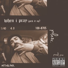 when I pray (pick it up) - PLE$R.  [prod PAX]