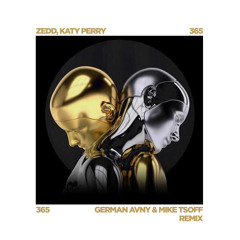 Zedd, Katy Perry - 365 (German Avny & Mike Tsoff Remix)