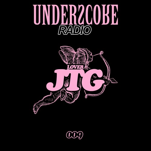 UNDERSCORE RADIO 009 (CURATED BY JTG)