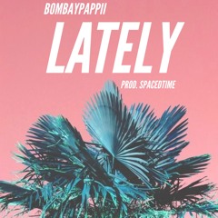 Lately (Prod. Spacedtime)