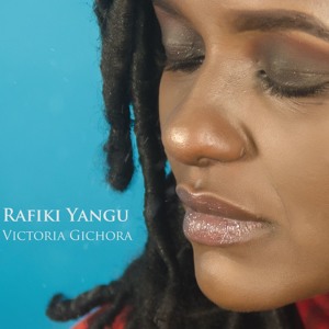Victoria Gichora Rafiki Yangu sms (SKIZA 7632526)to 811