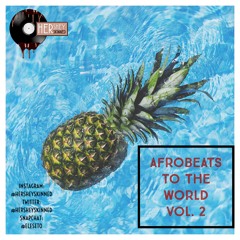Afrobeats To The World Vol. 2