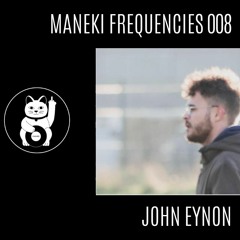 John Eynon - Maneki Frequencies 008