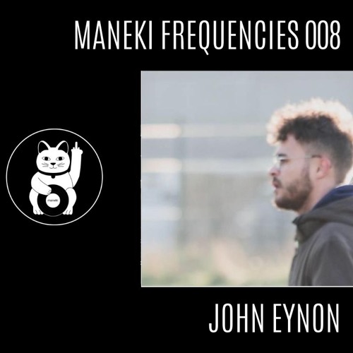 John Eynon - Maneki Frequencies 008