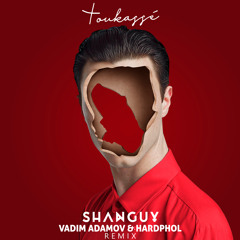 Shanguy - Toukasse (Vadim Adamov & Hardphol Remix) (Radio Edit)