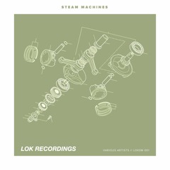 LOKSM001 | Various Artists - Steam Machines