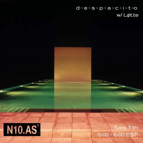 DESPACITO w/ Løt.te on N10.AS Radio 06.11.19