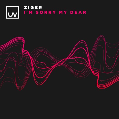 Ziger - I'm Sorry My Dear [UV]
