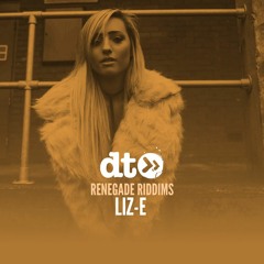 Renegade Riddims: LIZ-E