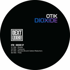 DEXT012 - Otik - Dioxide (Bruce's Carbon Reduction)