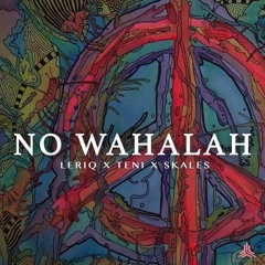 Leriq & Teni & Skales - No Wahalah