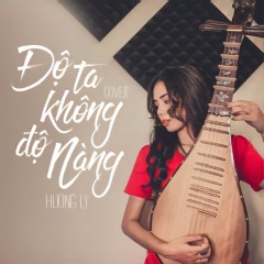 Độ Ta Không Độ Nàng (Cover)- Hương Ly