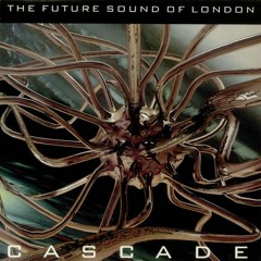 Future Sound Of London- Cascade (Rigger's Dystopian Bass Remix) (2019)
