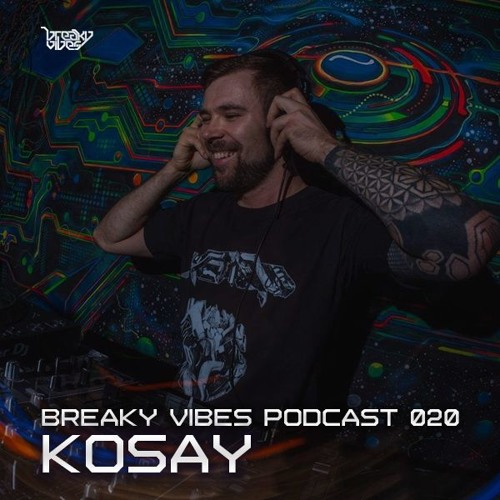 Breaky Vibes Podcast 020 - KOSAY