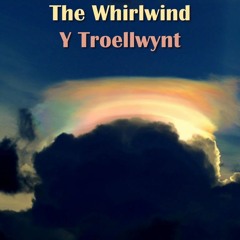 The Whirlwind / Y Troellwynt