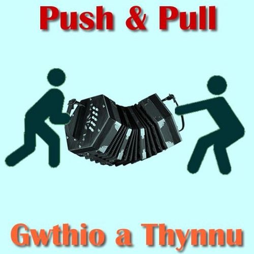 Push and Pull / Gwthio a Thynnu