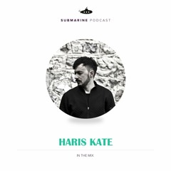 Submarine Podcast 080: Haris Kate In The Mix