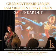#116 Mira Helenius Martinsson (Skånes Dansteater) - Gränsöverskridande samarbeten (LIVE: 2019-05-17)