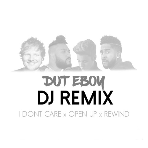 DJ DUT EBOY REMIX 2019 - I DONT CARE X OPEN UP X REWIND