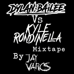 Dylan Bailee Vs Kyle Rondinella (Mixtape)