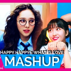 TWICE - HAPPY HAPPY x WHAT IS LOVE(jap) MASHUP by ThaMonkeySquad