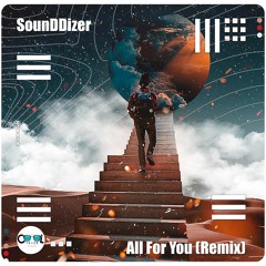All For You (SounDDizer Remix) Free Download