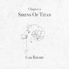 Gab Rhome - Sirens Of Titan [Chapter II]