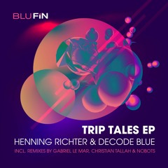 Henning Richter & Decode Blue - Trip Tales (Nobots Remix) snippet