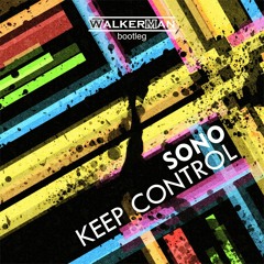 SONO - Keep Control 2019 (Walker Man Bootleg)