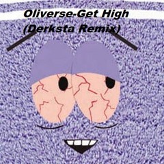Oliverse- Get High(Derksta Remix)