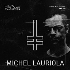 HEX Transmission #057 - Michel Lauriola