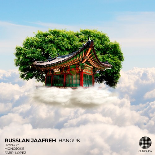 Stream Clubsonica Records | Listen to Russlan Jaafreh - Hanguk (remixes by  Monojoke - Fabri Lopez) playlist online for free on SoundCloud