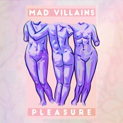 Mad Villains - Pleasure [Hot Wings] [MI4L.com]