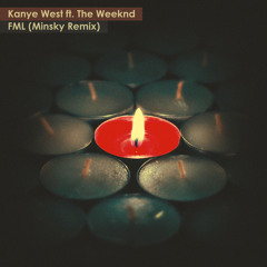 Kanye West ft. The Weeknd - FML (Minsky Remix)