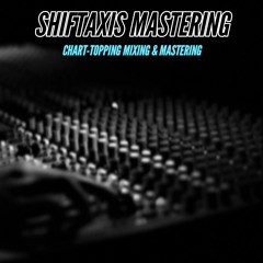 ShiftAxis Mastering Service