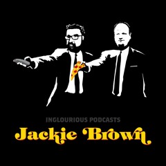 A.I. EP. 22: Inglorious Podcasts - Jackie Brown