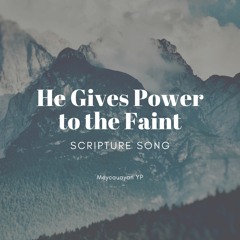 He Gives Power to the Faint (cover w/ Meyc YP)