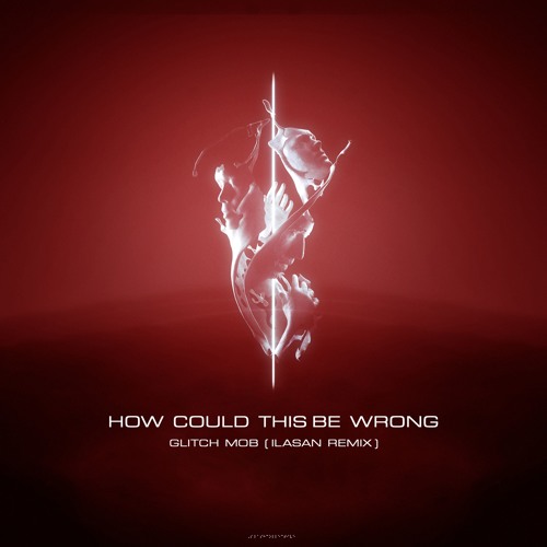 Glitch Mob ft. Tula - How Could This Be Wrong [ilasan Remix]