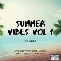 Summer Vibes Vol 1 | Indi G | Gitaz Bindrakhia | Wizkid | Jasmine Sandlas | Sharry Mann | 2019