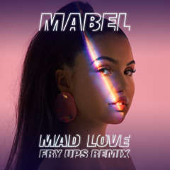 Mabel - Mad Love (Fry Ups Remix)