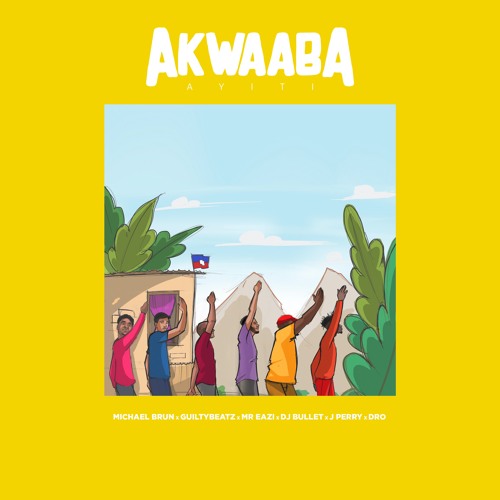 Michael Brun, GuiltyBeatz & Mr. Eazi - Akwaaba Ayiti (Ft. DJ Bullet, Dro & J Perry)